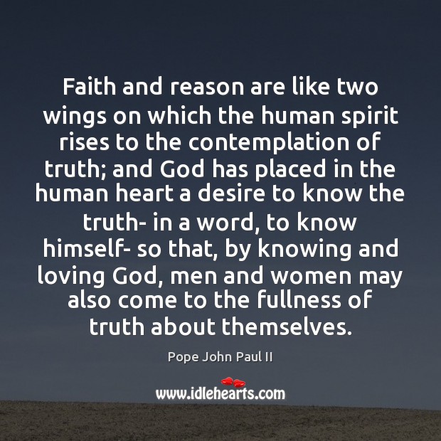 Faith and reason are like two wings on which the human spirit Pope John Paul II Picture Quote