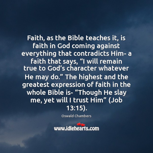 Faith, as the Bible teaches it, is faith in God coming against Image