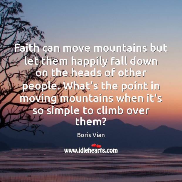 Faith can move mountains but let them happily fall down on the Image