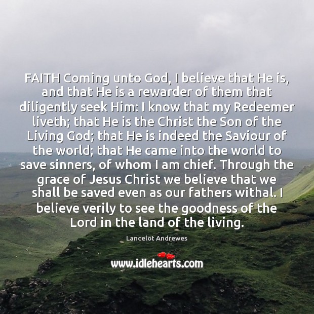 FAITH Coming unto God, I believe that He is, and that He Lancelot Andrewes Picture Quote