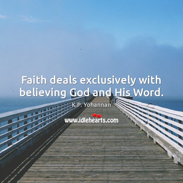 Faith deals exclusively with believing God and His Word. Image