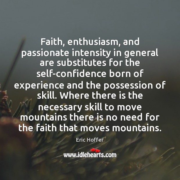 Faith, enthusiasm, and passionate intensity in general are substitutes for the self-confidence Confidence Quotes Image