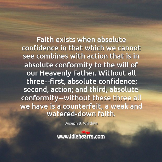 Faith exists when absolute confidence in that which we cannot see combines Image