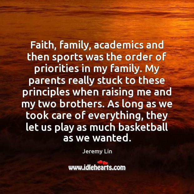 Faith, family, academics and then sports was the order of priorities in Jeremy Lin Picture Quote