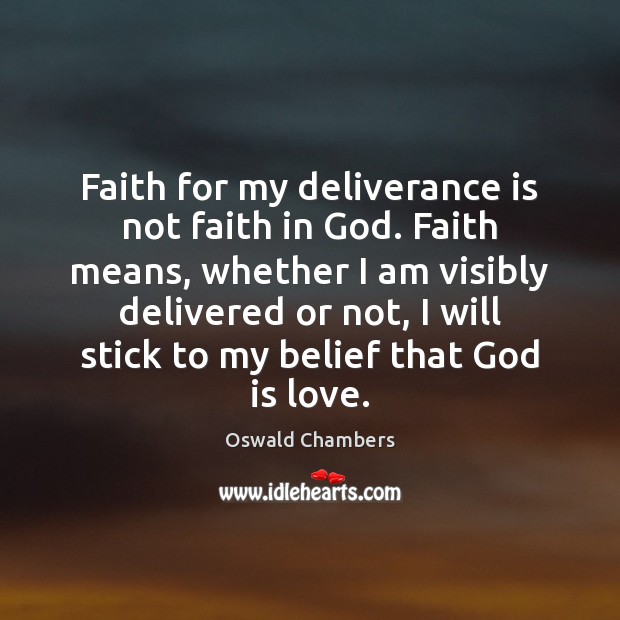 Faith for my deliverance is not faith in God. Faith means, whether Image