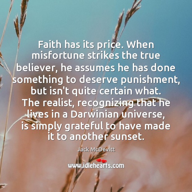 Faith has its price. When misfortune strikes the true believer, he assumes Jack McDevitt Picture Quote
