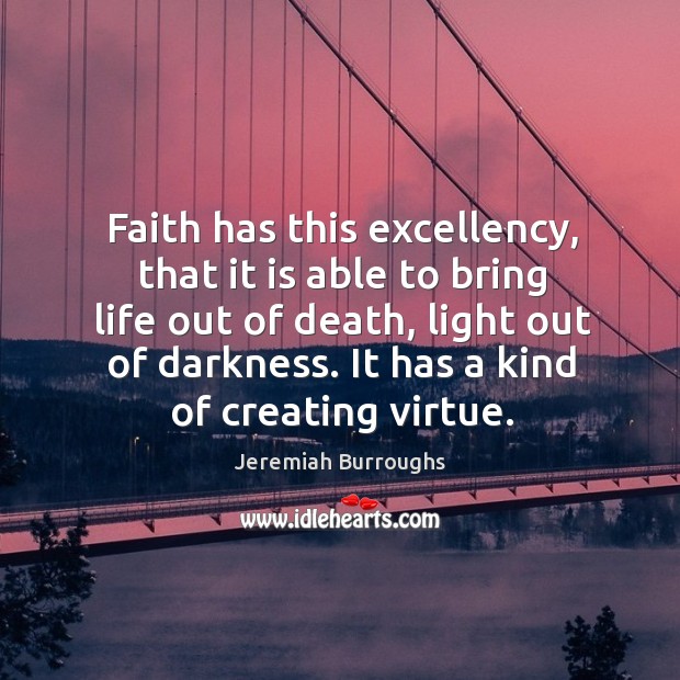 Faith has this excellency, that it is able to bring life out Image