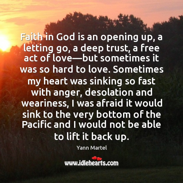Faith in God is an opening up, a letting go, a deep Image