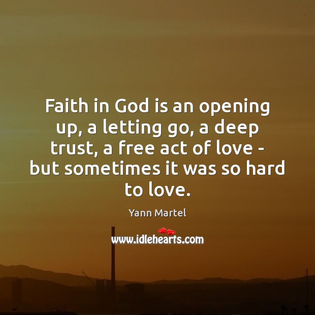 Faith in God is an opening up, a letting go, a deep Image