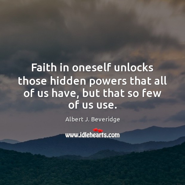 Faith in oneself unlocks those hidden powers that all of us have, Hidden Quotes Image