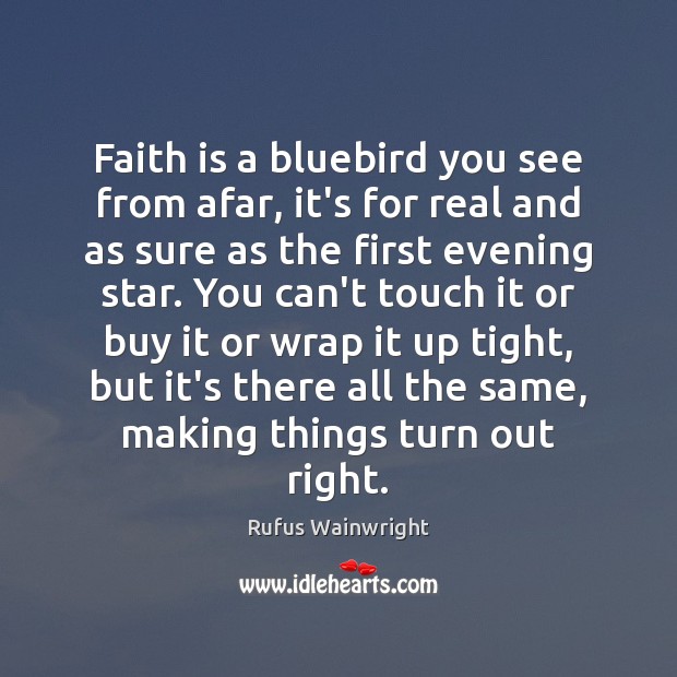 Faith is a bluebird you see from afar, it’s for real and Faith Quotes Image