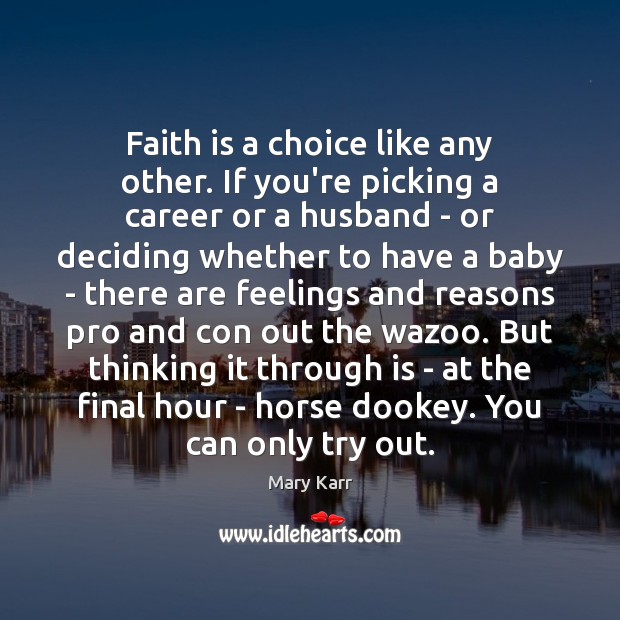 Faith is a choice like any other. If you’re picking a career Faith Quotes Image