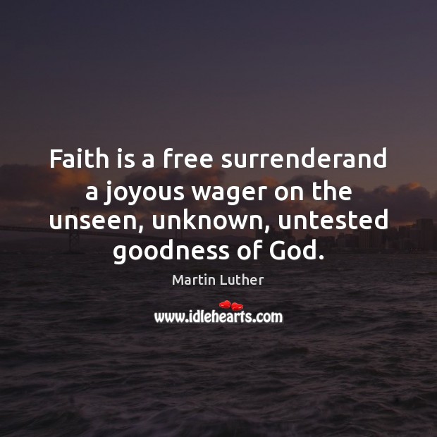 Faith is a free surrenderand a joyous wager on the unseen, unknown, Image