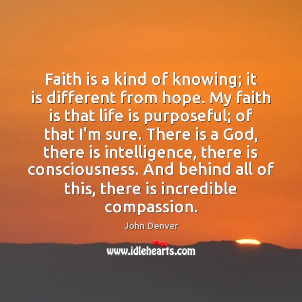 Faith is a kind of knowing; it is different from hope. My Image