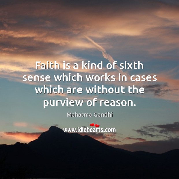 Faith is a kind of sixth sense which works in cases which Image