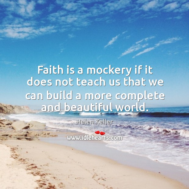 Faith is a mockery if it does not teach us that we Image