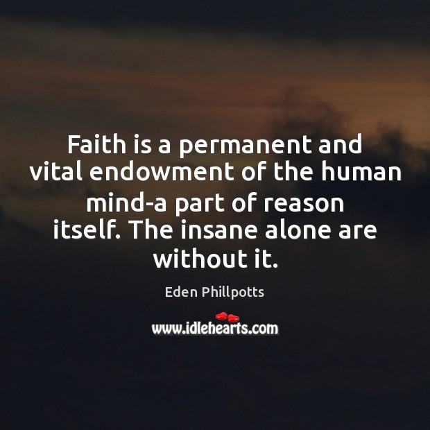 Faith is a permanent and vital endowment of the human mind-a part Image