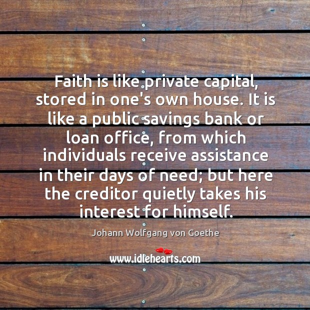 Faith is like private capital, stored in one’s own house. It is Faith Quotes Image