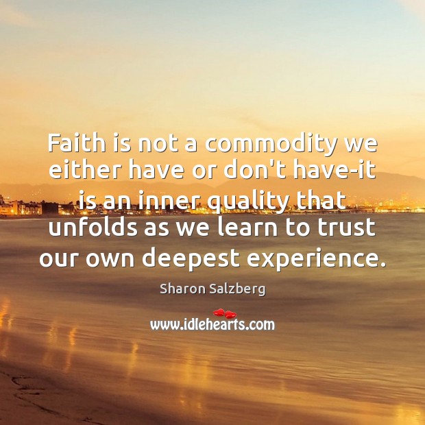 Faith is not a commodity we either have or don’t have-it is 