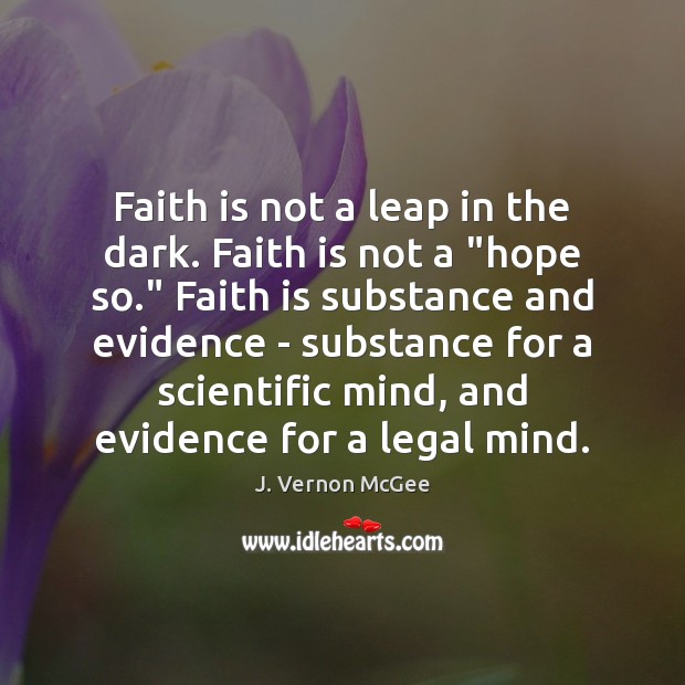 Faith is not a leap in the dark. Faith is not a “ J. Vernon McGee Picture Quote