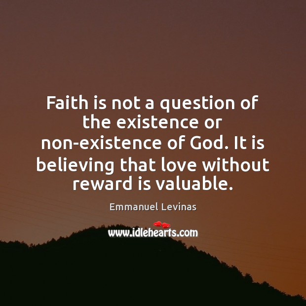 Faith is not a question of the existence or non-existence of God. Image