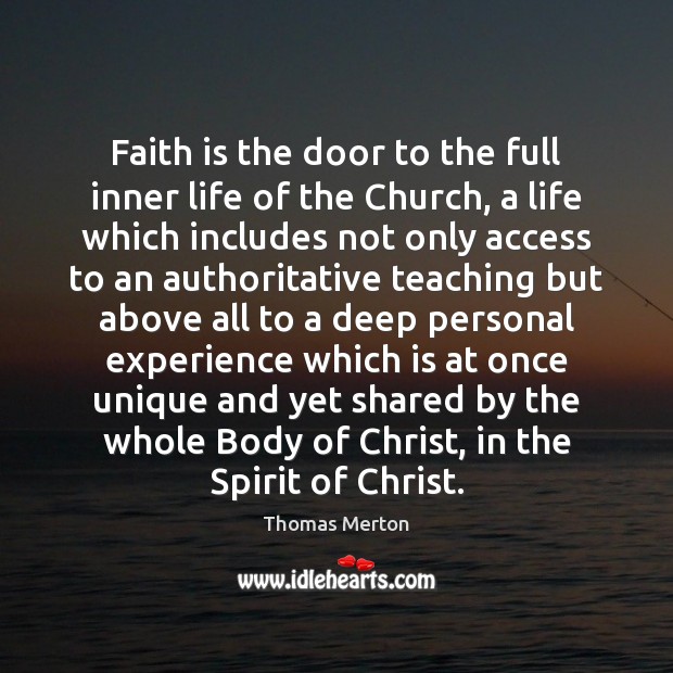 Faith is the door to the full inner life of the Church, 