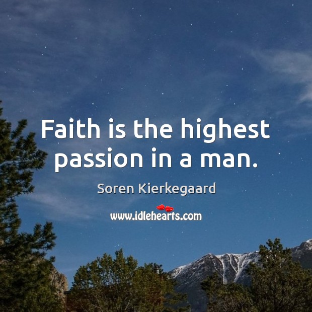 Faith is the highest passion in a man. Image