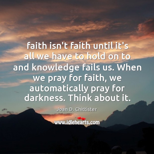 Faith isn’t faith until it’s all we have to hold on to Image