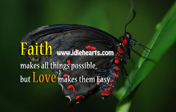 Faith makes all things possible, but love makes them easy Picture Quotes Image