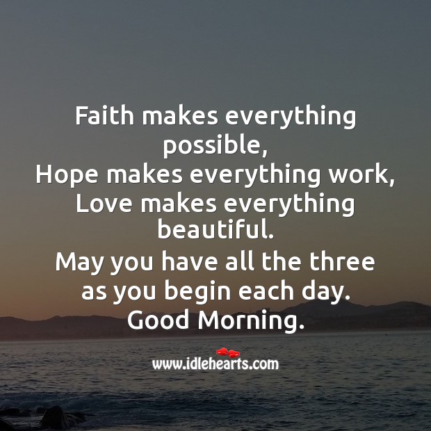 Faith makes everything possible.. Good Morning Quotes Image
