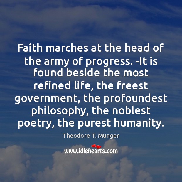 Faith marches at the head of the army of progress. -It is Progress Quotes Image