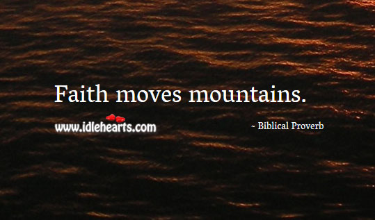 Faith moves mountains. Biblical Proverbs Image