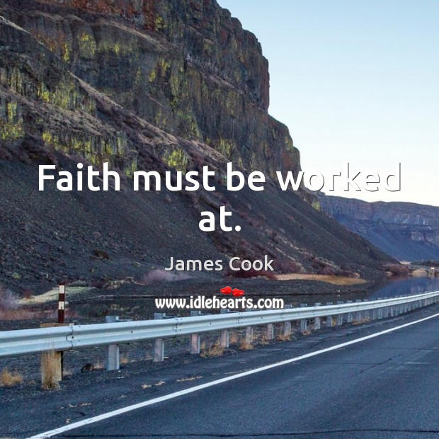 Faith must be worked at. Image