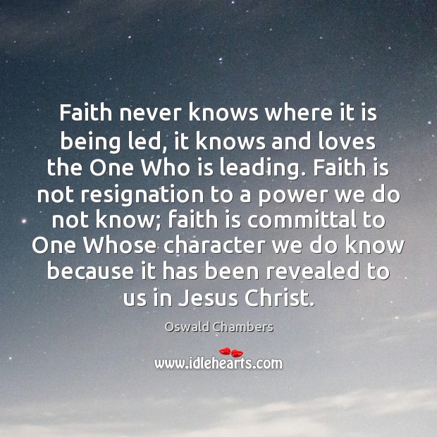 Faith never knows where it is being led, it knows and loves Image
