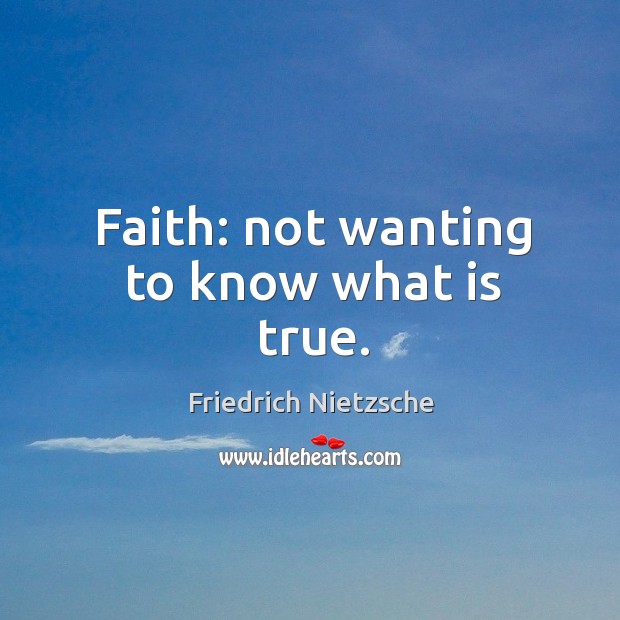 Faith: not wanting to know what is true. Image