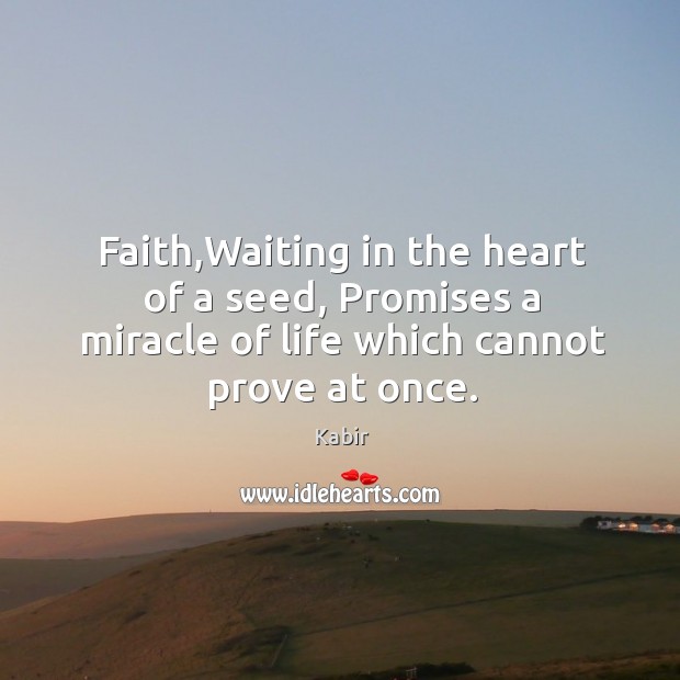 Faith,Waiting in the heart of a seed, Promises a miracle of Image