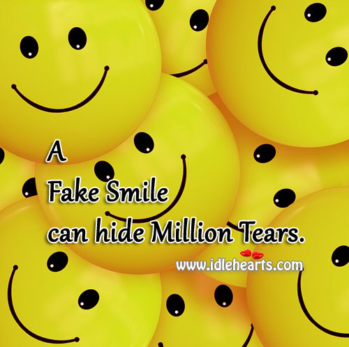A fake smile can hide a million tears. Sad Quotes Image