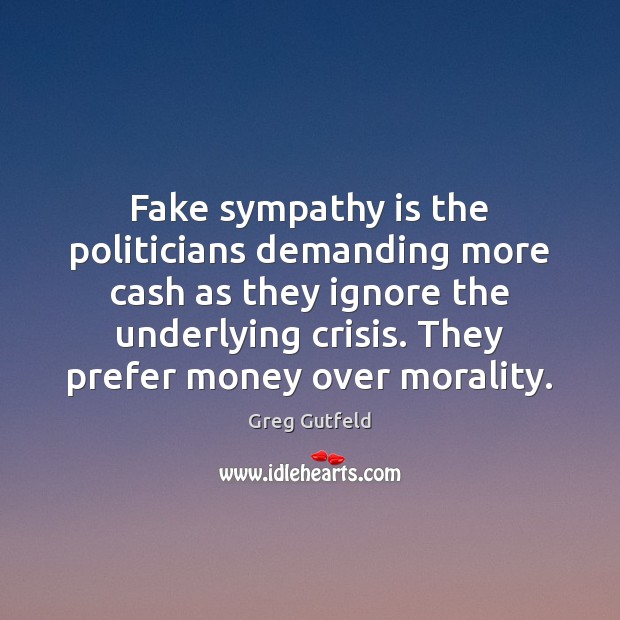 Fake sympathy is the politicians demanding more cash as they ignore the Image