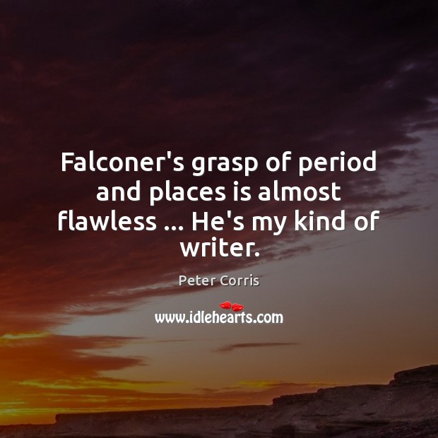 Falconer’s grasp of period and places is almost flawless … He’s my kind of writer. Image