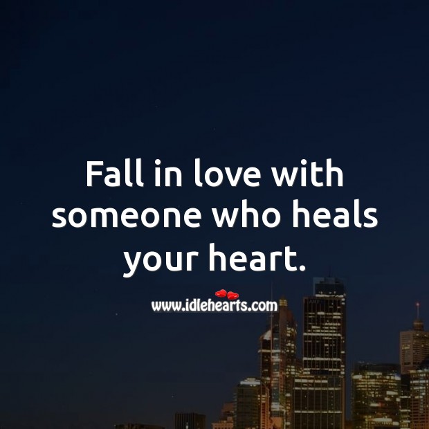 Fall in love with someone who heals your heart. Falling in Love Quotes Image