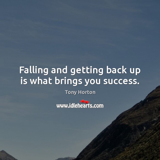 Falling and getting back up is what brings you success. Image