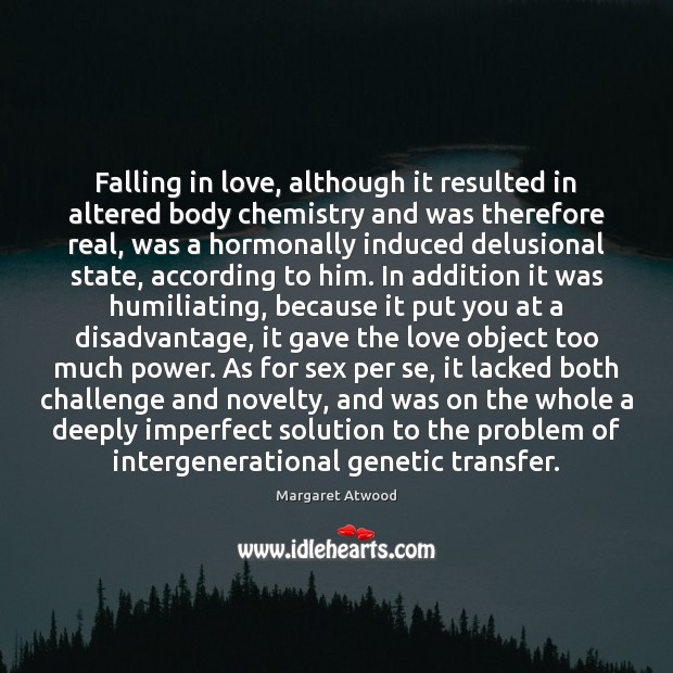 Falling in love, although it resulted in altered body chemistry and was Falling in Love Quotes Image