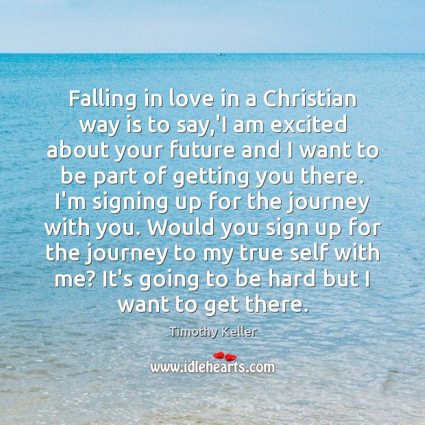 Falling in love in a Christian way is to say,’I am Timothy Keller Picture Quote