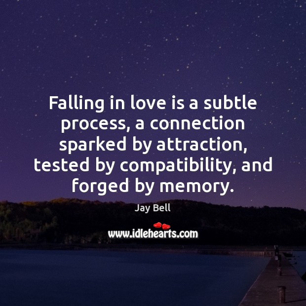 Falling in love is a subtle process, a connection sparked by attraction, Love Is Quotes Image
