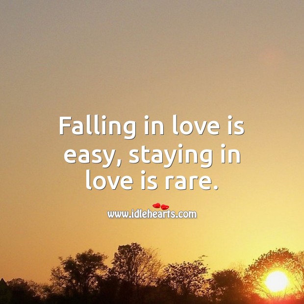 Falling in love is easy, staying in love is rare. Falling in Love Quotes Image