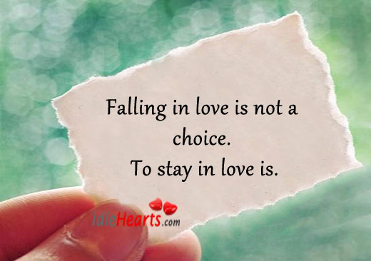 Falling in love is not a choice. To stay in love is. Falling in Love Quotes Image