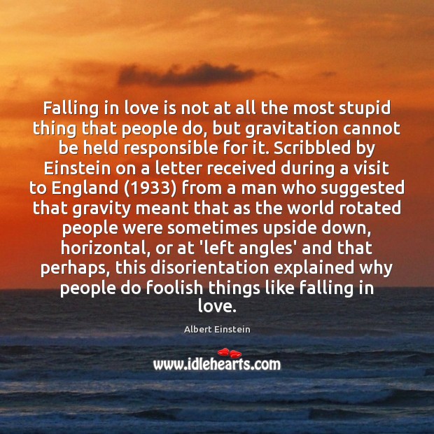 Falling in love is not at all the most stupid thing that Albert Einstein Picture Quote