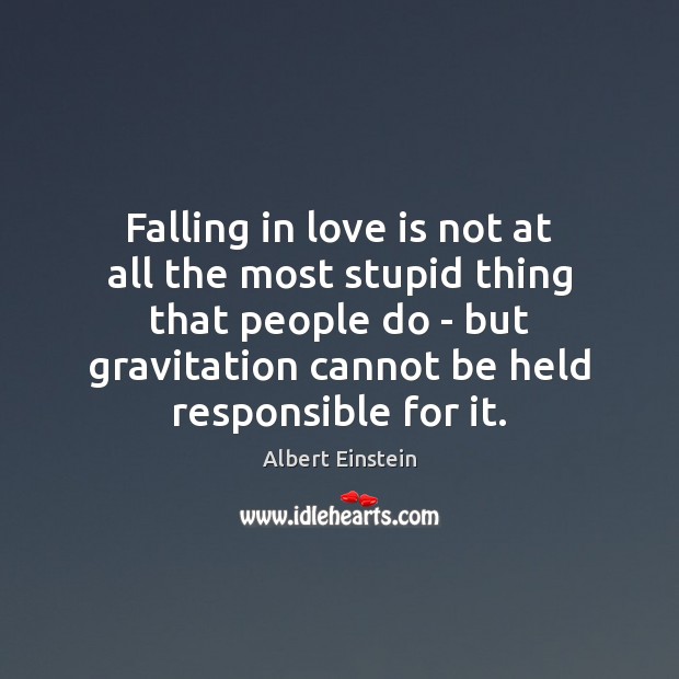 Falling in love is not at all the most stupid thing that Falling in Love Quotes Image