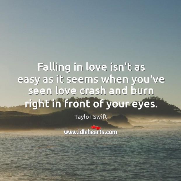 Falling in love isn’t as easy as it seems when you’ve seen Taylor Swift Picture Quote