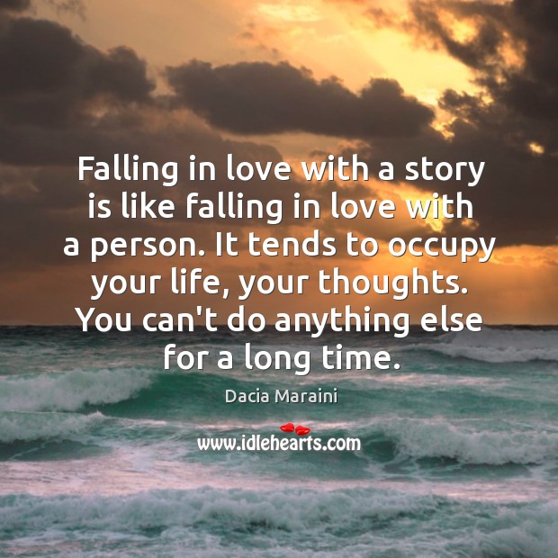 Falling in love with a story is like falling in love with Dacia Maraini Picture Quote